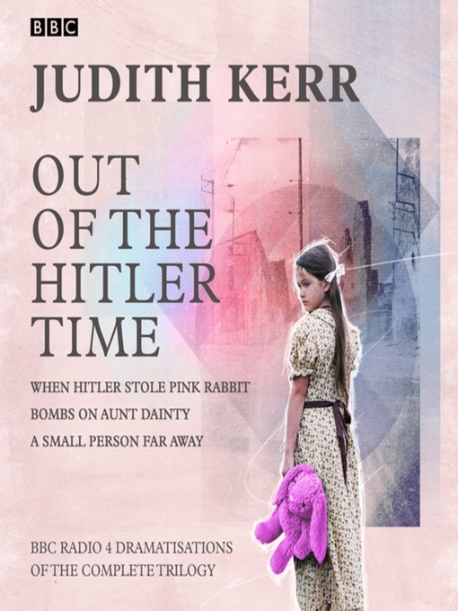 Title details for Out of the Hitler Time--When Hitler Stole Pink Rabbit, Bombs on Aunt Dainty, a Small Person Far Away by Hugo Docking - Wait list